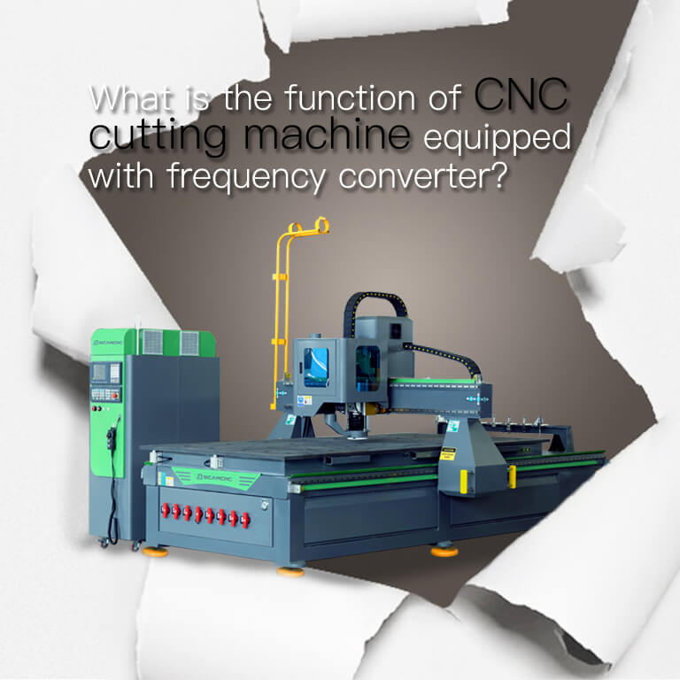 What is the function of frequency conversion CNC cutting machine?