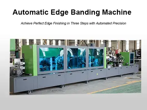 Automatic edge banding machine, Perfect Finish in 3 Steps