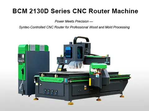 BCM 2130D Series CNC Router Machine