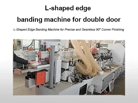 L-shaped edge banding machine for double door
