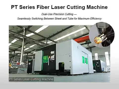 PT Series Fiber Laser Cutting Machine – Seamlessly Switch Between Sheet Metal and Pipe Cutting